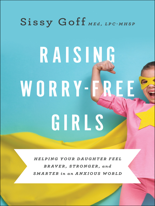 Title details for Raising Worry-Free Girls by Sissy Goff - Available